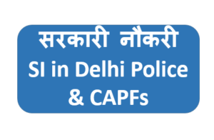 SI in Delhi Police & CAPFs